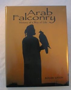 Arab Falconry, History of a Way of life.