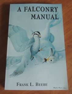 A Falconry Manual, by Frank Beebe.