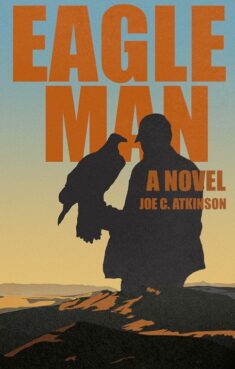Eagleman, a great new Novel by Joe C. Atkinson you will really enjoy this book